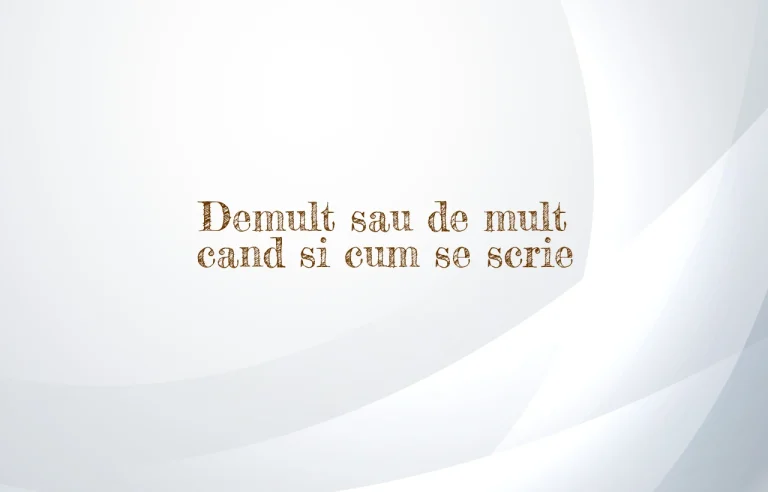 Demult sau de mult cand si cum se scrie
