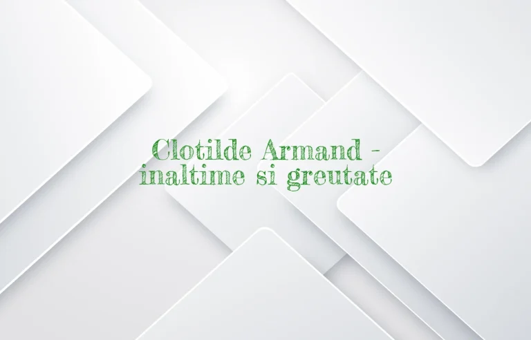 clotilde armand inaltime si greutate